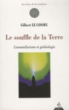 Gilbert Le Cossec - Le souffle de la Terre - Cosmotellurisme et géobiologie.