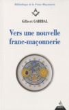 Gilbert Garibal - Vers une nouvelle franc-maçonnerie.