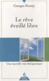 Georges Romey - Le rêve éveillé libre - Une nouvelle voie thérapeutique.