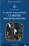 Irène Mainguy - La franc-maçonnerie clarifiée pour ses initiés - Tome 1, L'apprenti.