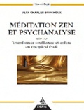 Jean-Charles Bouchoux - Méditation zen et psychanalyse suivi de Transformer souffrance et colère en énergie d'éveil.