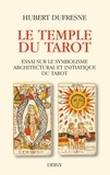 Hubert Dufresne - Le temple du tarot - Essai sur le symbolisme architectural et initiatique du tarot.