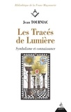 Jean Tournac et Jean Tourniac - Les tracés de Lumière - Symbolisme et connaissance.