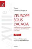 Yves Hivert-Messeca - L'Europe sous l'acacia - Histoire des franc-maçonneries européennes du XVIIIe siècle à nos jours Tome 1, Le XVIIIe siècle.
