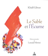 Khalil Gibran et Lassaâd Métoui - Le Sable et l'Ecume.
