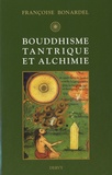 Françoise Bonardel - Bouddhisme tantrique et alchimie.