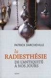 Patrick Darcheville - La radiesthésie - De l'Antiquité à nos jours.
