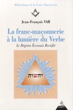 Jean-François Var - La franc-maçonnerie à la lumière du Verbe - Le Régime Ecossais Rectifié.