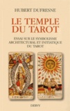 Hubert Dufresne - Le Temple du Tarot - Essai sur le symbolisme architectural et initiatique du Tarot.
