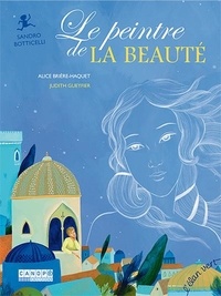 Alice Brière-Haquet et Judith Gueyfier - Le peintre de la beauté - Sandro Botticelli.