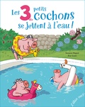 Suzanne Bogeat et Eric Gasté - Les 3 petits cochons se jettent à l'eau !.
