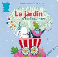 Laurence Gillot et Lucile Placin - Le jardin à rouli-roulettes.
