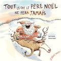 Noé Carlain et Ronan Badel - Tout ce que le Père Noël ne fera jamais.