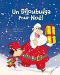 Christelle Saquet et Laurent Richard - Un Diloubulga pour Noël.