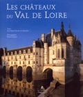 Jean-Marie Pérouse de Montclos et Robert Polidori - Les châteaux du Val de Loire.