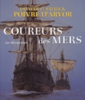 Olivier Poivre d'Arvor et Patrick Poivre d'Arvor - Coureurs des mers - Les découvreurs.