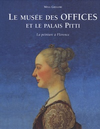 Mina Gregori - Le musée des Offices et le palais Pitti - La peinture à Florence.