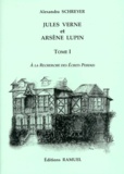 Alexandra Schreyer - Jules Verne Et Arsene Lupin. Tome 1, A La Recherche Des Ecrits Perdus.