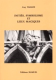 Guy Tarade - Inities, Symbolisme Et Lieux Magiques.