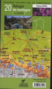 20 refuges de montagne (en famille). Tome 2, Hautes-Pyrénées, Haute-Garonne, Ariège, Aude, Pyrénées-Orientales