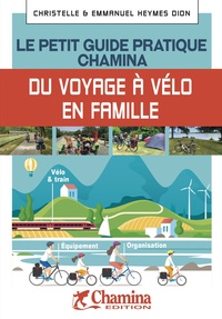 Olivier Scagnetti - Le petit guide pratique Chamina du voyageur à vélo.