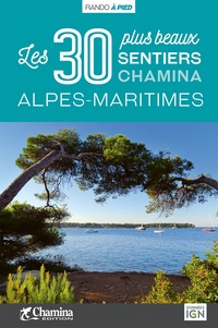Scagnetti Olivier - Alpes-maritimes les 30 plus beaux sentiers.