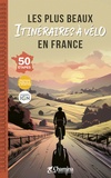 Philippe Ménager et Georges Feterman - Les plus beaux itinéraires à vélo en France.