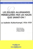 Thibault Tellier et  Collectif - Eglises Allemandes Persecutees Par Les Nazis, Que Savait-On ? Le Bulletin Kulturkampf, 1936-1939, Colloque Organise Par L'Universite Catholique De Lille, Centre De Recherche Et D'Enseignement D'Histoire Religieuse, L'Universite Charles-De-Gaulle - Lille 3.