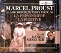 Marcel Proust - A la recherche du temps perdu Tome 5 : La prisonnière ; La fugitive. 4 CD audio