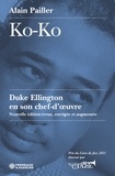 Alain Pailler - Ko-ko, duke ellington en son chef-d’oeuvre - NOUVELLE ÉDITION REVUE, CORRIGÉE ET AUGMENTÉE.