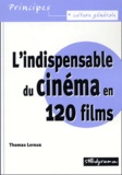 Thomas Leroux - L'Indispensable Du Cinema En 120 Films.