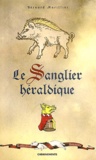 Bernard Marillier - Le sanglier héraldique.