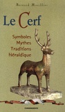 Bernard Marillier - Le Cerf - Symboles, mythes, traditions, héraldique.
