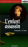 Viviane Janouin-Benanti - L'Enfant assassin - François, 12 ans.