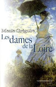 Menie Grégoire - Les dames de la Loire.