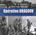 Dominique François et Henri Julien - Opération Dragoon - Le Débarquement de Provence 15 août 1944.