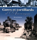 Bernard Bathiat - Gares et tortillards d'Auvergne.