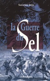Suzanne Sens - La Guerre du Sel.