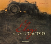 Jean-Michel Linfort - Eloge du vieux tracteur.