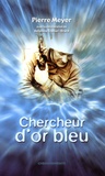 Pierre Meyer - Chercheur d'or bleu.