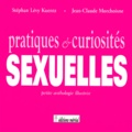 Jean-Claude Morchoisne et Stéphan Lévy-Kuentz - PRATIQUES & CURIOSITES SEXUELLES. - Petite anthologie illustrée.
