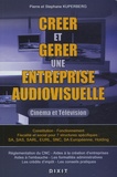 Pierre Kuperberg et Stéphane Kuperberg - Créer et gérer une entreprise audiovisuelle.