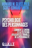 Howard M. Gluss et Scott Edward Smith - Psychologie des personnages - Comment le cinéma et la télévision utilisent les troubles de la personnalité.