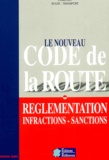  Collectif - Le Nouveau Code De La Route. Reglementation, Infractions, Sanctions.