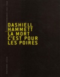 Dashiell Hammett - La Mort C'Est Pour Les Poires. Correspondance 1921-1960.