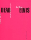 Greil Marcus - Dead Elvis. Chronique D'Une Obsession Culturelle.