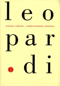 Giacomo Leopardi - Correspondance générale - 1807-1837.