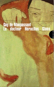 Guy de Maupassant - Le Docteur Héraclius Gloss.