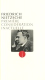 Friedrich Nietzsche - Première considération inactuelle - David Strauss : le sectateur et l'écrivain.