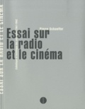 Pierre Schaeffer - Essai sur la radio et le cinéma - Esthétique et technique des arts-relais 1941-1942.